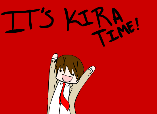 IT'S KIRA TIME!