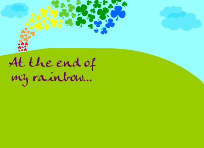 At the End of my Rainbow...