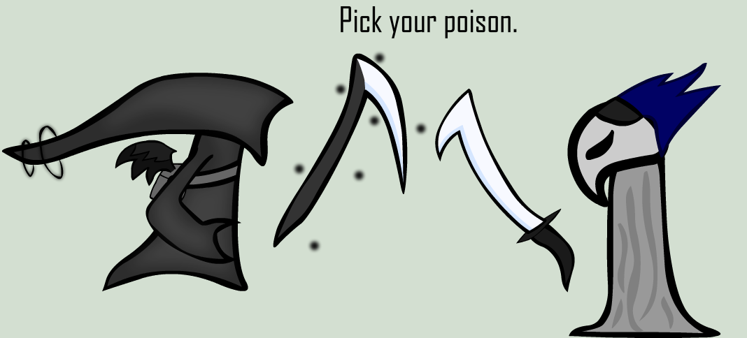 Pick your Poison. -Mortis, Rhyndra-