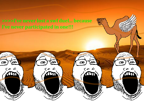>>>>I've never lost a swf duel... because I've never participated in one!!!