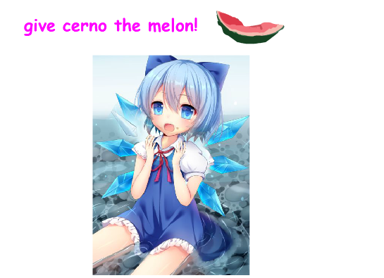 give cerno the melon!