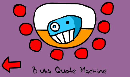 Bubs Quote Machine