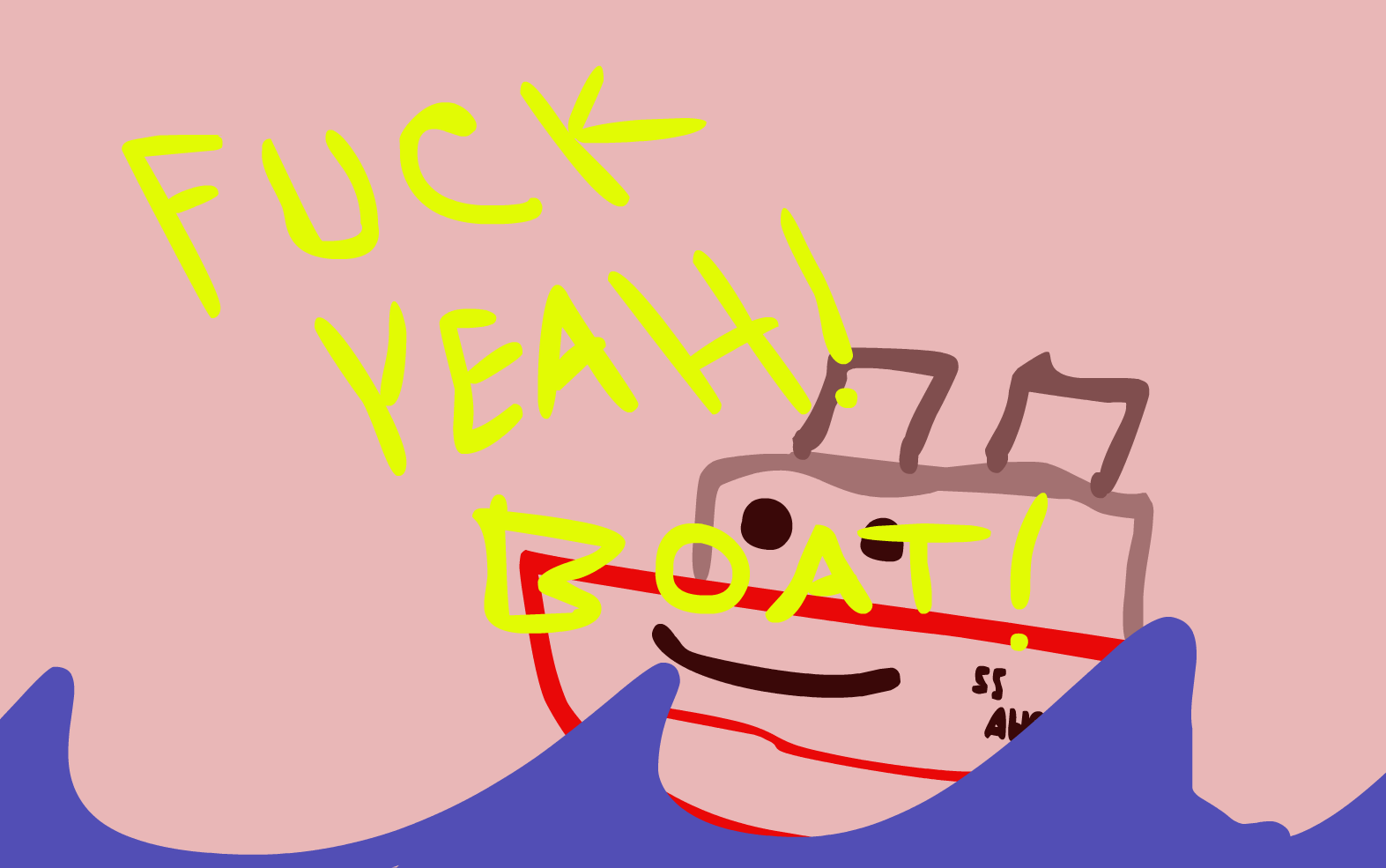 FUCK YEAH! BOAT!