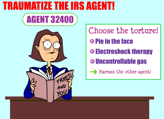 Traumatize the IRS Agent!