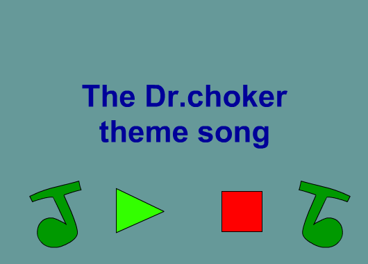 The Dr.choker theme song