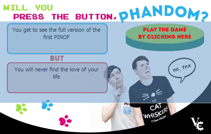 Will You Press The Button, Phandom?