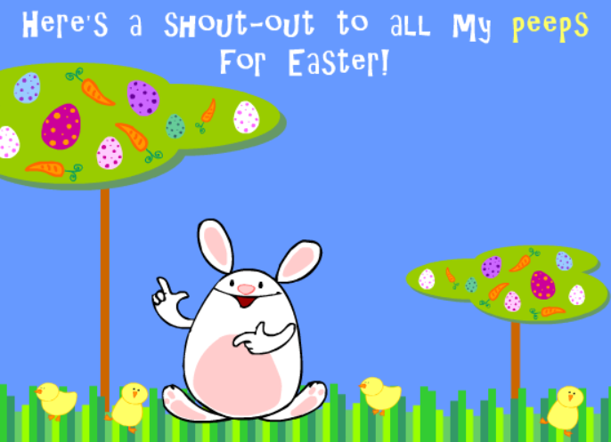 Here's a Shout-out to all my Peeps for Easter!