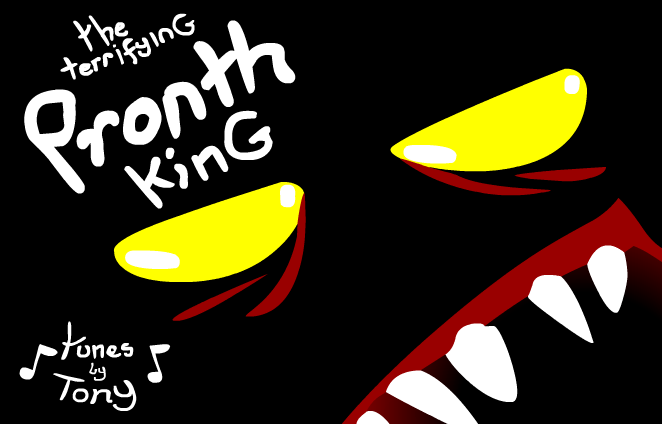 The Terrifying Pronth King