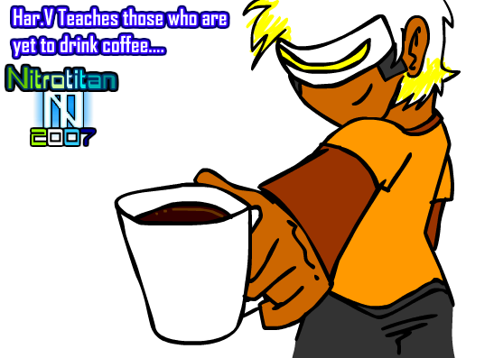 Har.V Teaches those who are yet to drink coffee....