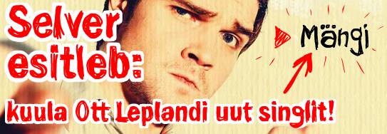 Selver esitleb: kuula Ott Leplandi uut singlit!