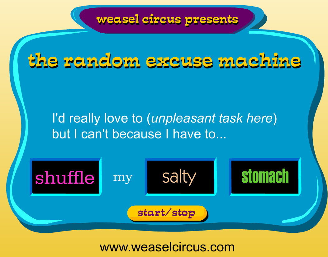The Random Excuse Machine