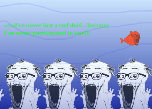 >>>I've never lost a swf duel... because I've never participated in one!!!